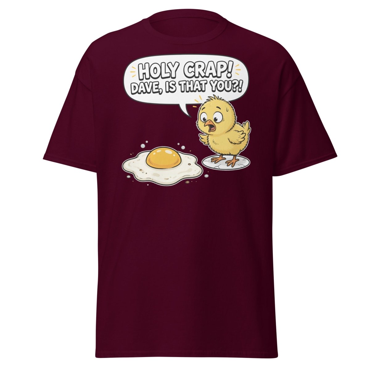 Holy Crap Dave Is That You? Funny Chick Egg T-Shirt - Maroon - TeeRipple