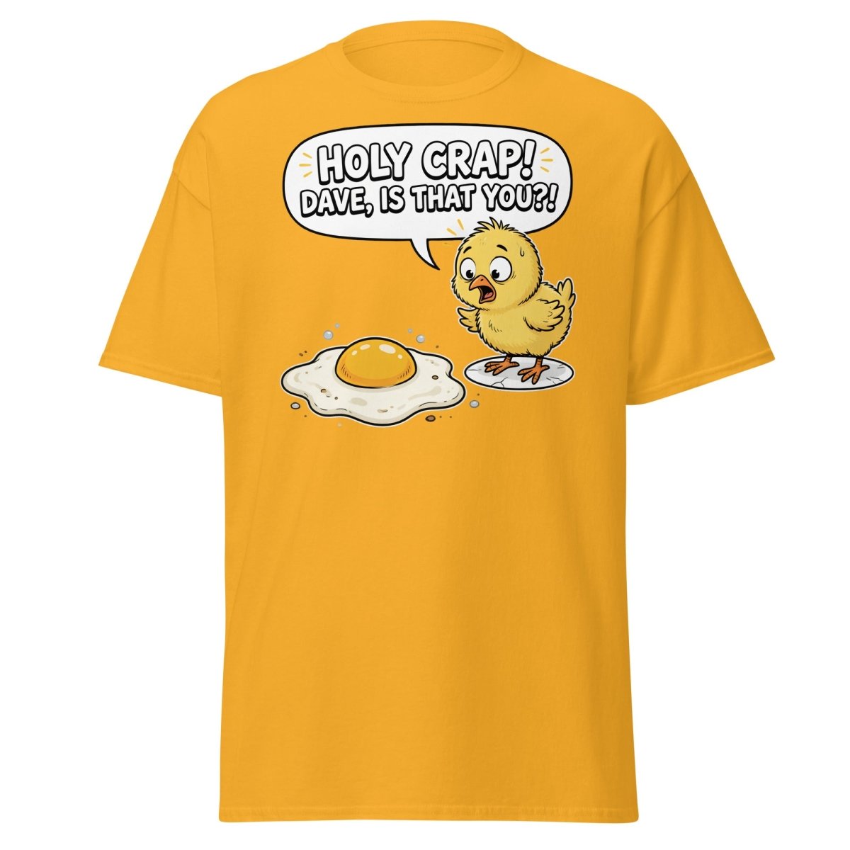 Holy Crap Dave Is That You? Funny Chick Egg T-Shirt - Gold - TeeRipple