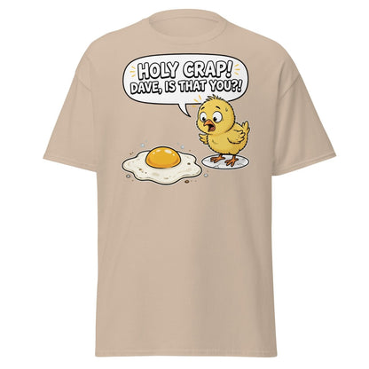 Holy Crap Dave Is That You? Funny Chick Egg T-Shirt - Sand - TeeRipple