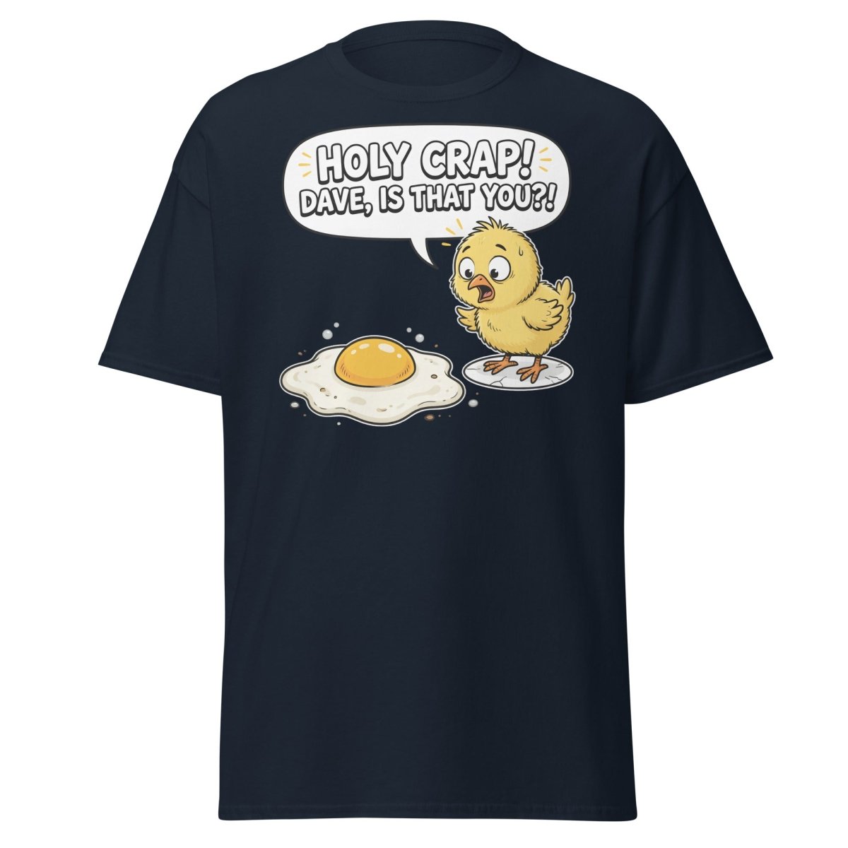 Holy Crap Dave Is That You? Funny Chick Egg T-Shirt - Navy - TeeRipple