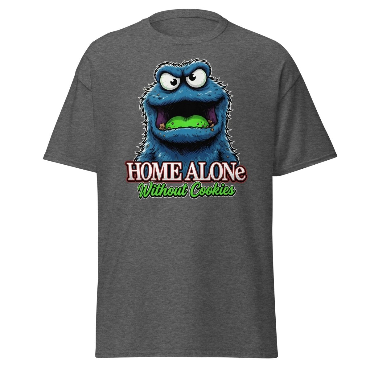 Home Alone Without Cookies Funny Monster T-Shirt - Dark Heather - TeeRipple