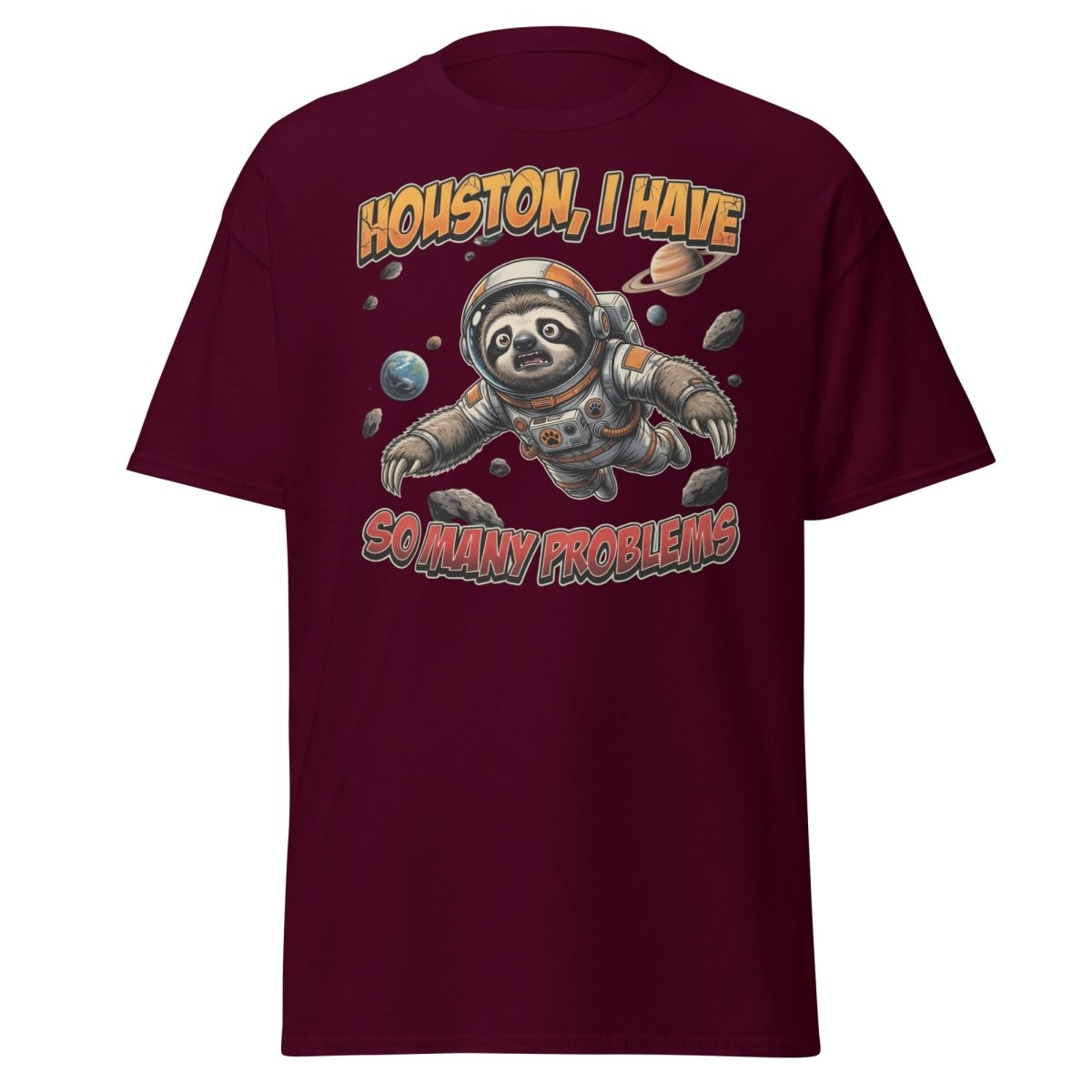 Houston I Have So Many Problems Sloth Astronaut T-Shirt - Maroon - TeeRipple