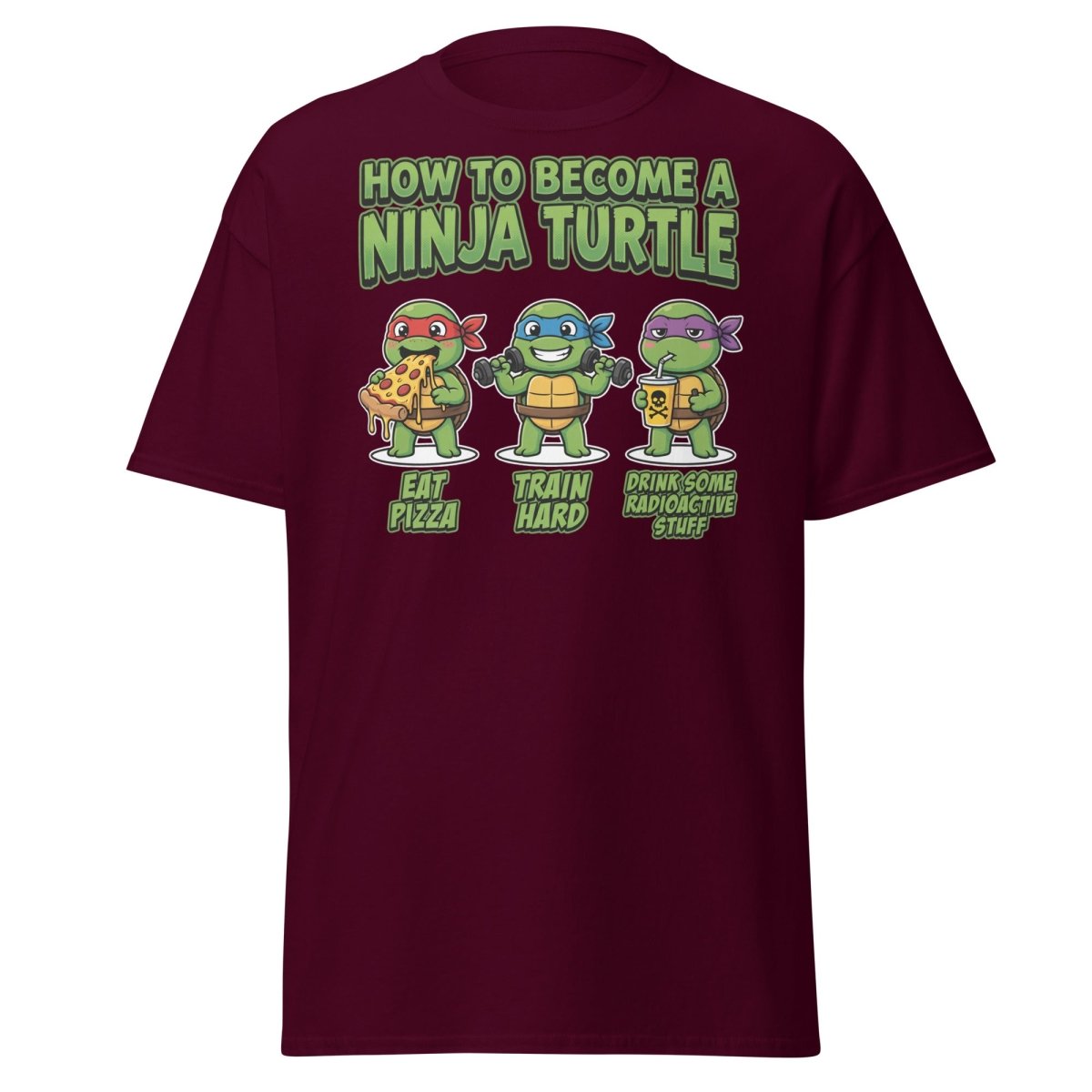 How to Become a Ninja Turtle T-Shirt Funny TMNT Parody Tee - Maroon - TeeRipple
