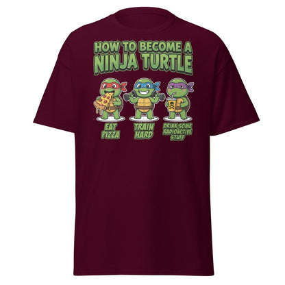 How to Become a Ninja Turtle T-Shirt Funny TMNT Parody Tee - Maroon - TeeRipple