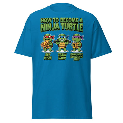 How to Become a Ninja Turtle T-Shirt Funny TMNT Parody Tee - Sapphire - TeeRipple