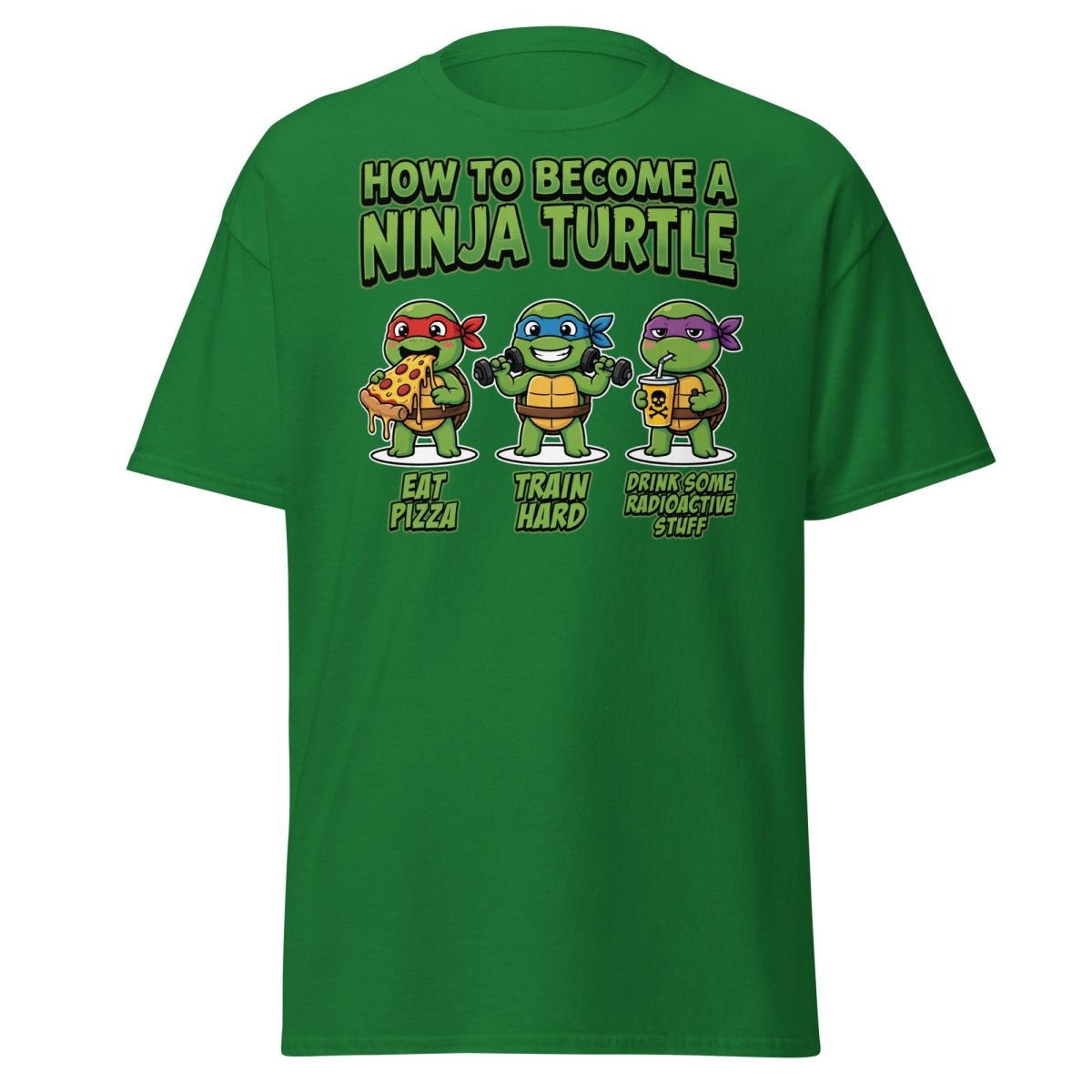 How to Become a Ninja Turtle T-Shirt Funny TMNT Parody Tee - Turf Green - TeeRipple