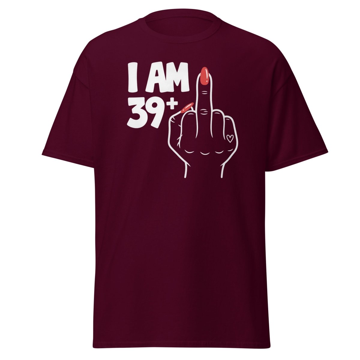 I Am 39+1 Middle Finger T-Shirt – Funny Sassy Age Tee - Maroon - TeeRipple
