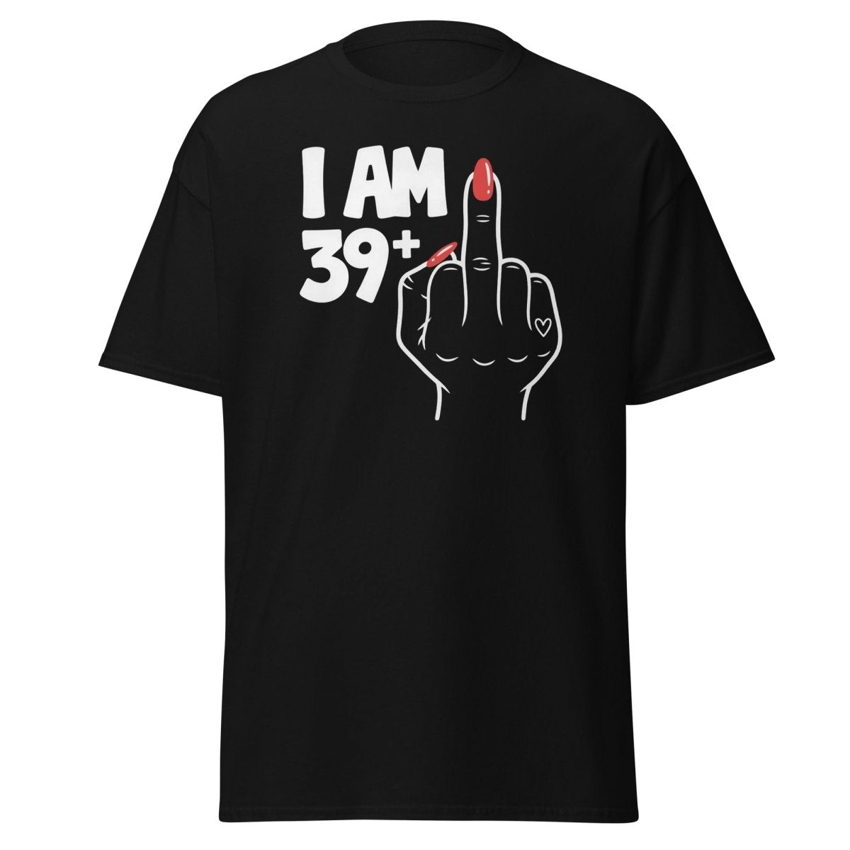 I Am 39+1 Middle Finger T-Shirt – Funny Sassy Age Tee - Black - TeeRipple