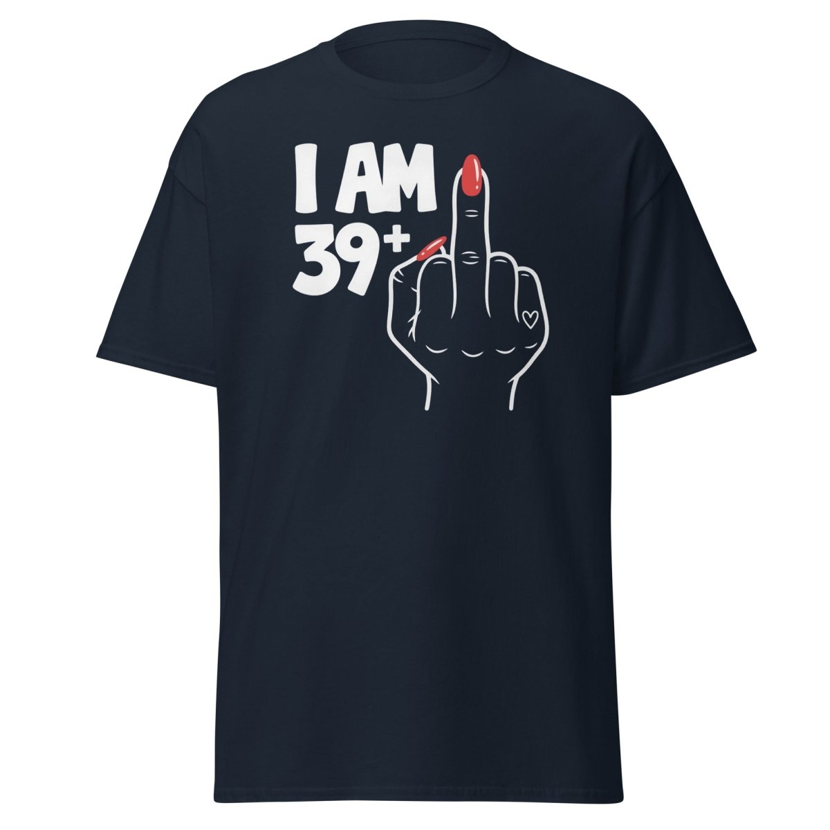 I Am 39+1 Middle Finger T-Shirt – Funny Sassy Age Tee - Navy - TeeRipple