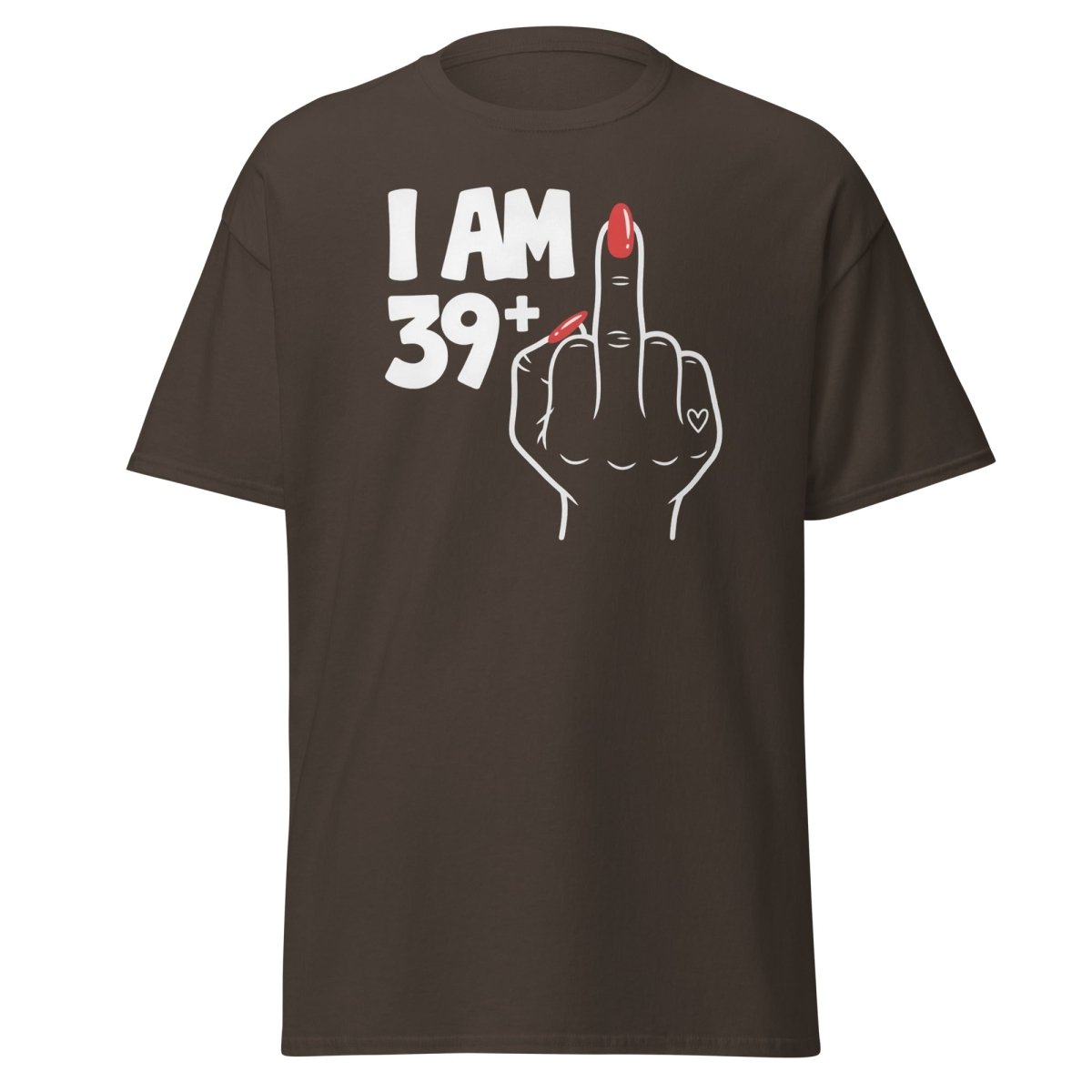 I Am 39+1 Middle Finger T-Shirt – Funny Sassy Age Tee - Dark Chocolate - TeeRipple