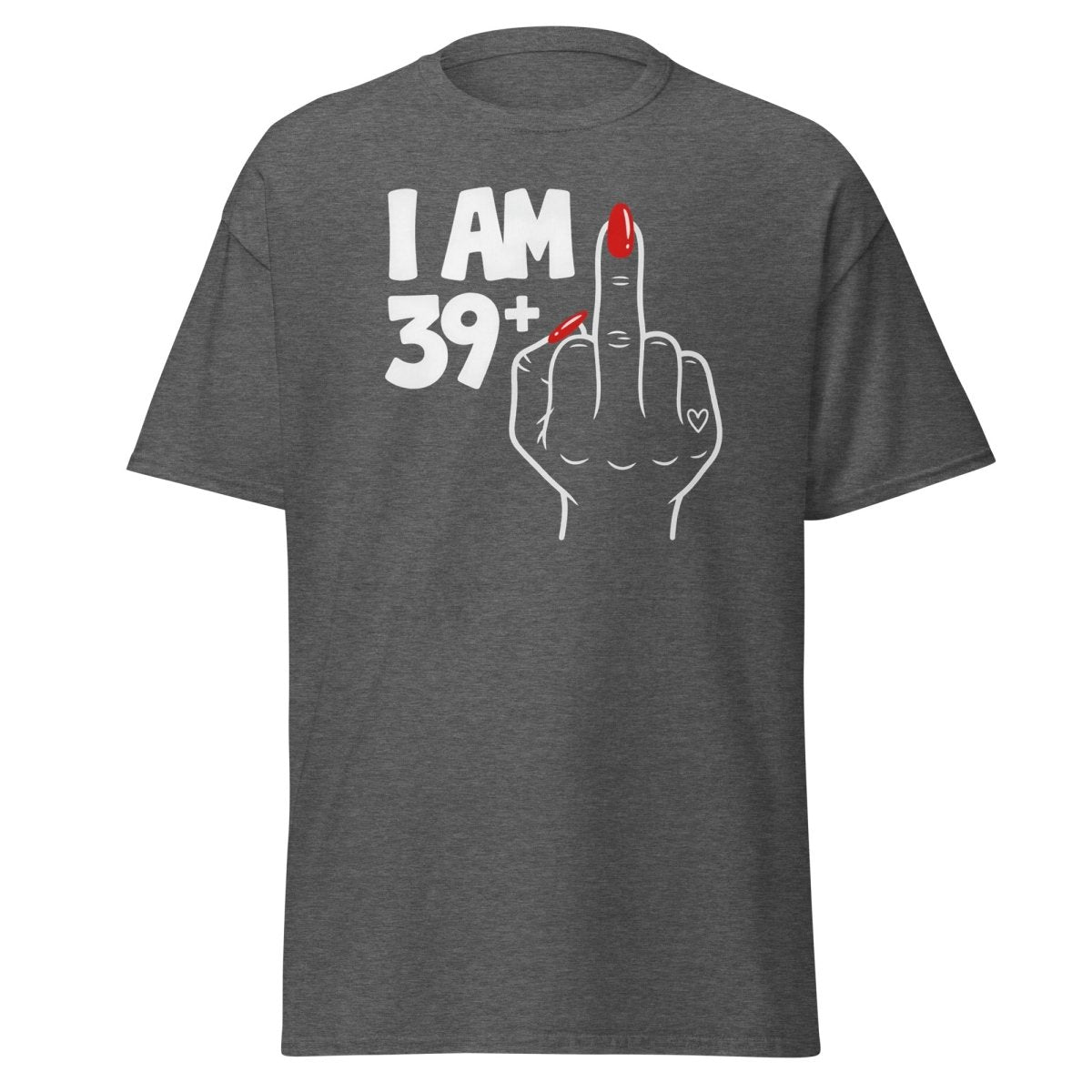 I Am 39+1 Middle Finger T-Shirt – Funny Sassy Age Tee - Dark Heather - TeeRipple