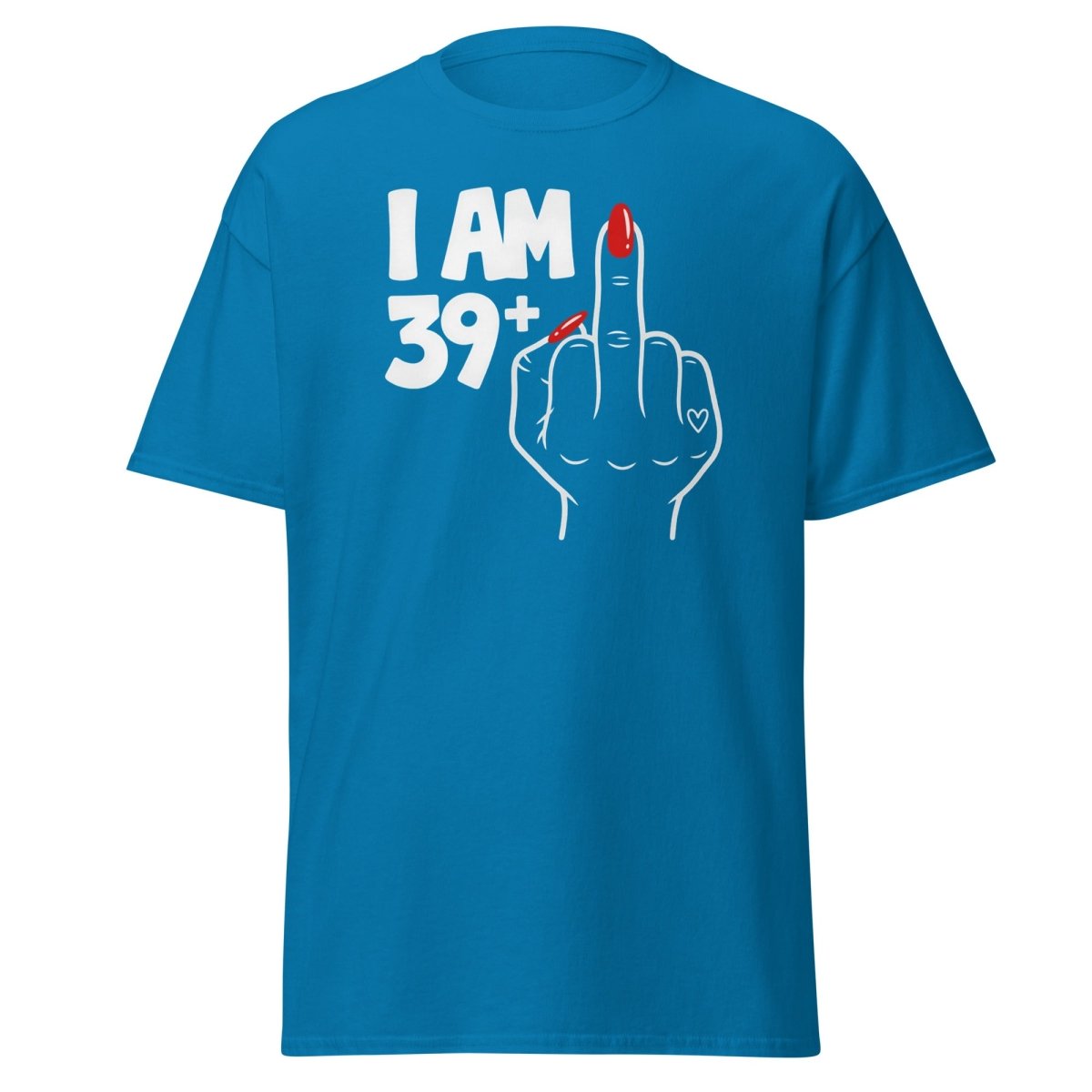 I Am 39+1 Middle Finger T-Shirt – Funny Sassy Age Tee - Sapphire - TeeRipple