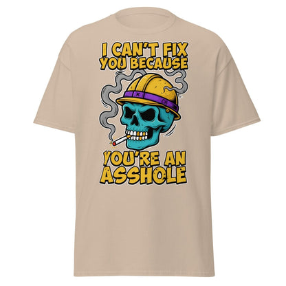 I Can't Fix You Because You're An Asshole T-Shirt Funny - Sand - TeeRipple