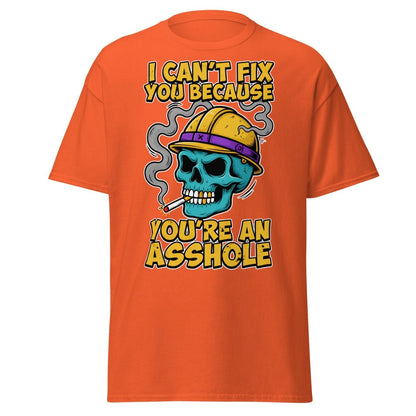 I Can't Fix You Because You're An Asshole T-Shirt Funny - Orange - TeeRipple