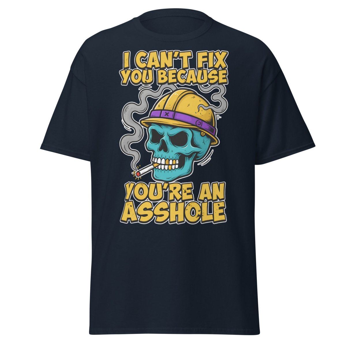 I Can't Fix You Because You're An Asshole T-Shirt Funny - Navy - TeeRipple