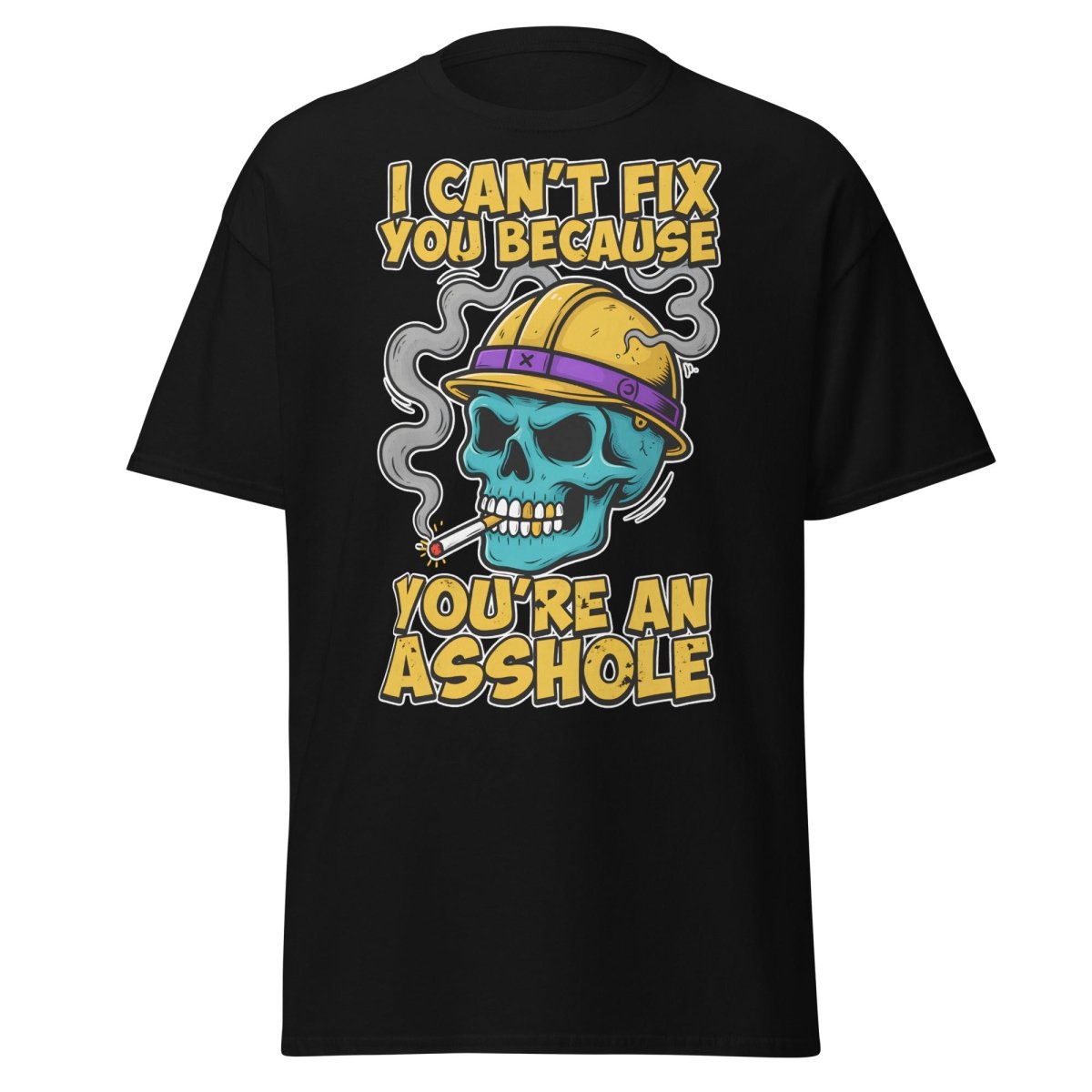 I Can't Fix You Because You're An Asshole T-Shirt Funny - Black - TeeRipple