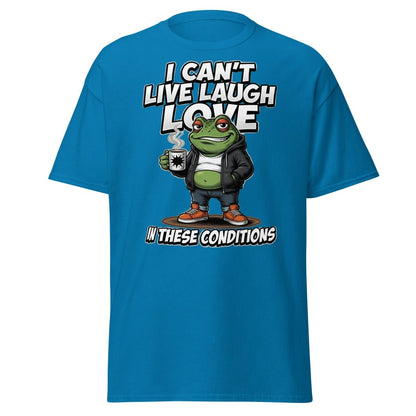 I Can't Live Laugh Love Frog T-Shirt - Sarcastic Funny Tee - Sapphire - TeeRipple