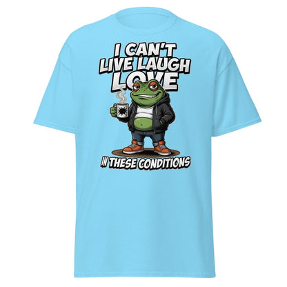 I Can't Live Laugh Love Frog T-Shirt - Sarcastic Funny Tee - Sky - TeeRipple