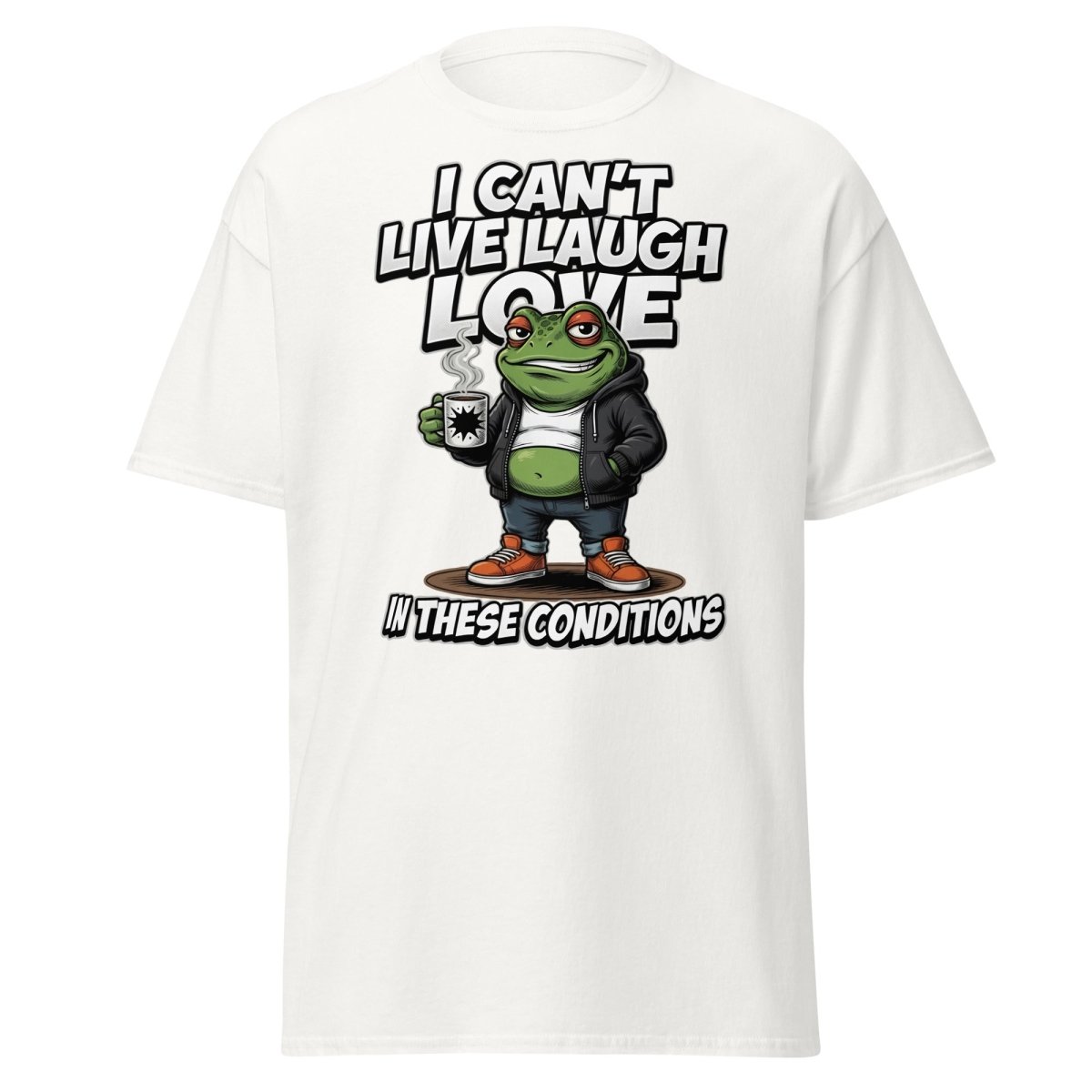 I Can't Live Laugh Love Frog T-Shirt - Sarcastic Funny Tee - White - TeeRipple