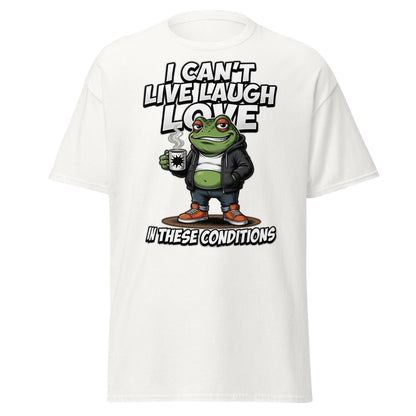 I Can't Live Laugh Love Frog T-Shirt - Sarcastic Funny Tee - White - TeeRipple