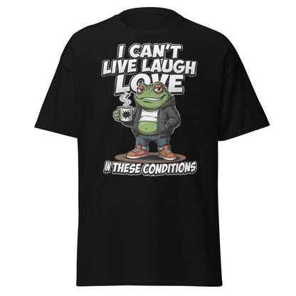 I Can't Live Laugh Love Frog T-Shirt - Sarcastic Funny Tee - Black - TeeRipple