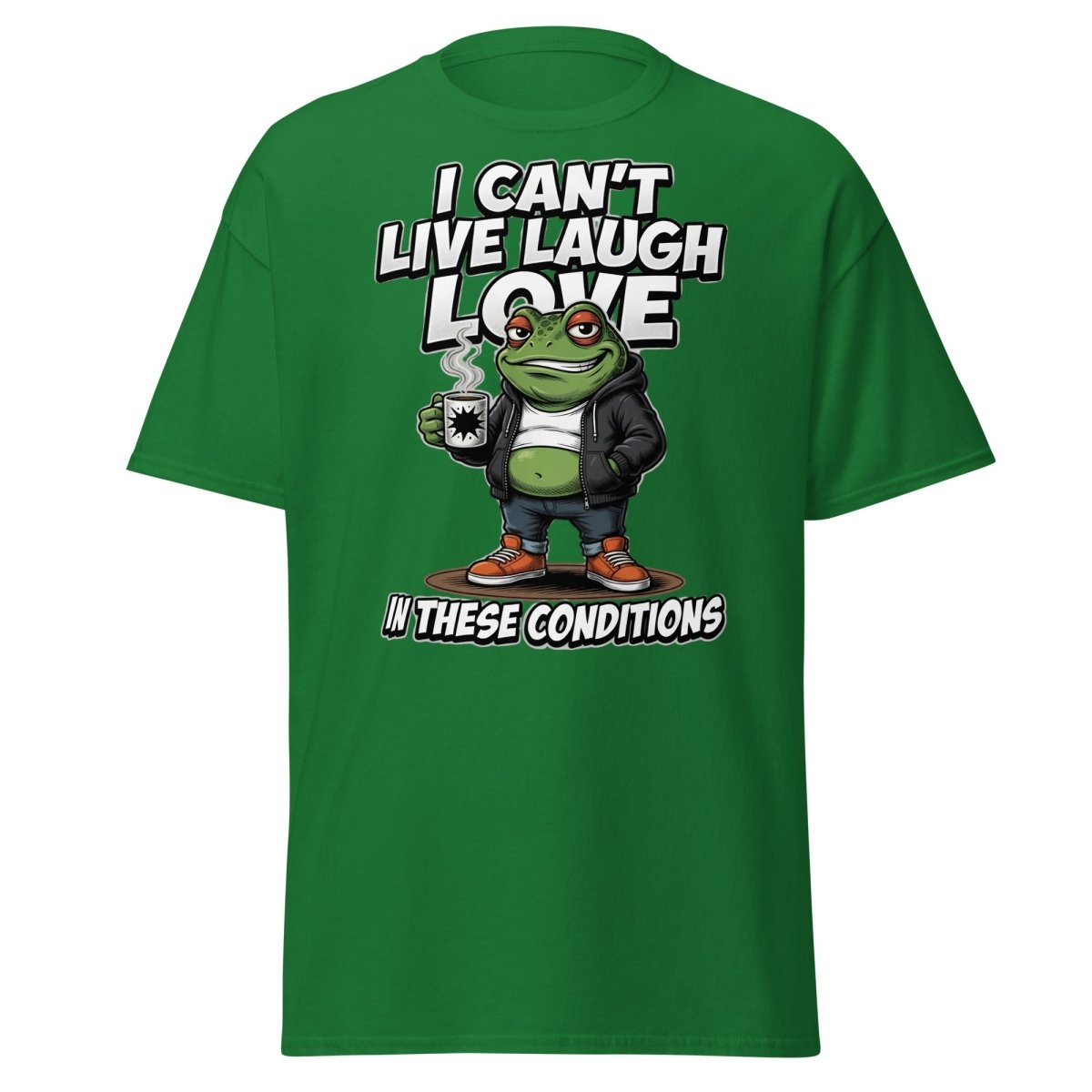 I Can't Live Laugh Love Frog T-Shirt - Sarcastic Funny Tee - Turf Green - TeeRipple