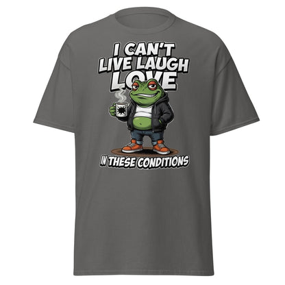 I Can't Live Laugh Love Frog T-Shirt - Sarcastic Funny Tee - Charcoal - TeeRipple