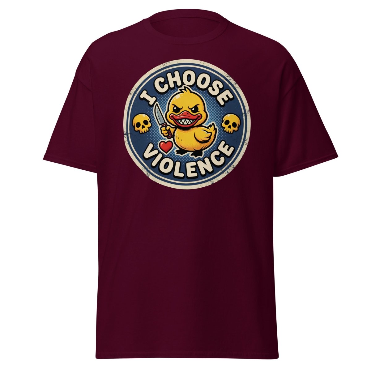 I Choose Violence Duck T-Shirt | Funny Violent Rubber Duck Tee - Maroon - TeeRipple