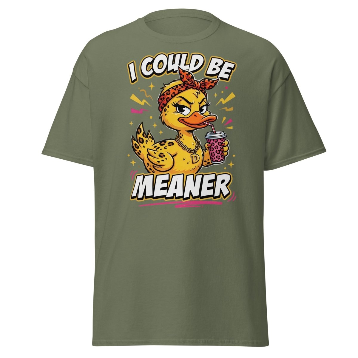I Could Be Meaner Duck T-Shirt – Sassy Funny Tee - Military Green - TeeRipple