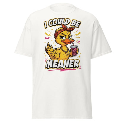 I Could Be Meaner Duck T-Shirt – Sassy Funny Tee - White - TeeRipple