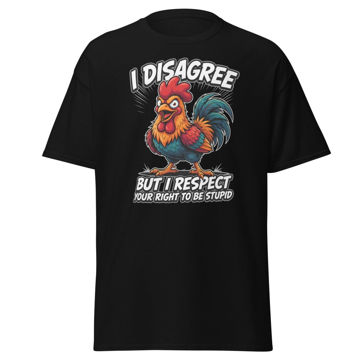 I Disagree But Respect Your Right To Be Stupid Rooster Tee - Black - TeeRipple
