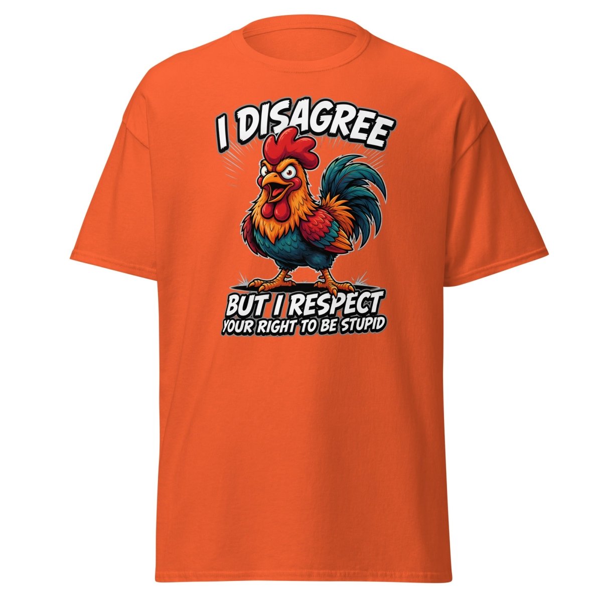 I Disagree But Respect Your Right To Be Stupid Rooster Tee - Orange - TeeRipple