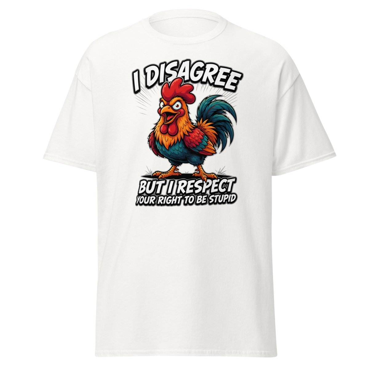 I Disagree But Respect Your Right To Be Stupid Rooster Tee - White - TeeRipple
