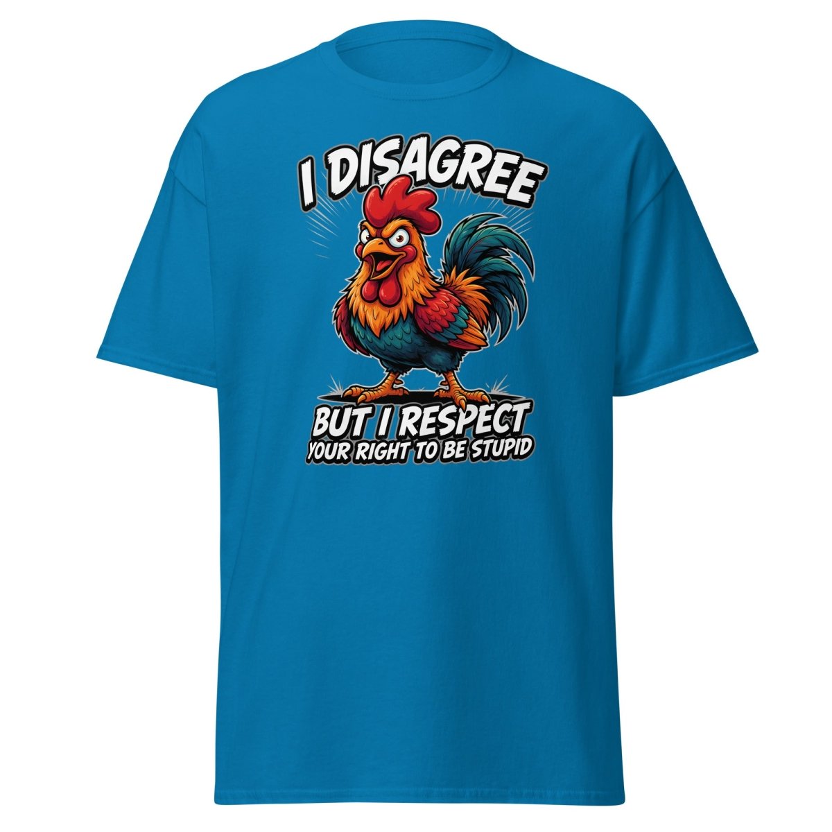 I Disagree But Respect Your Right To Be Stupid Rooster Tee - Sapphire - TeeRipple
