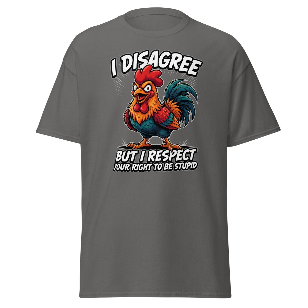I Disagree But Respect Your Right To Be Stupid Rooster Tee - Charcoal - TeeRipple