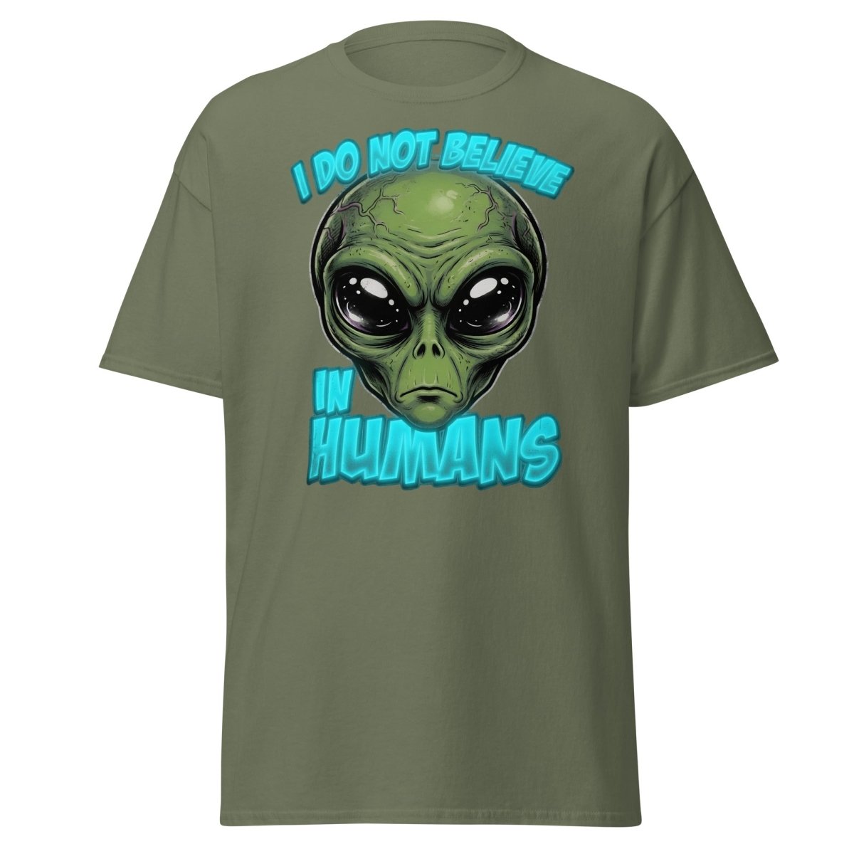 I Do Not Believe In Humans Funny Alien T-Shirt - Military Green - TeeRipple