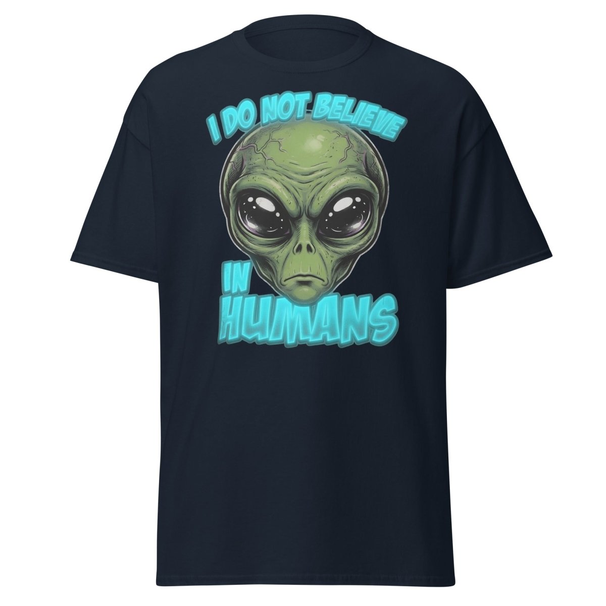 I Do Not Believe In Humans Funny Alien T-Shirt - Navy - TeeRipple