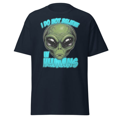 I Do Not Believe In Humans Funny Alien T-Shirt - Navy - TeeRipple