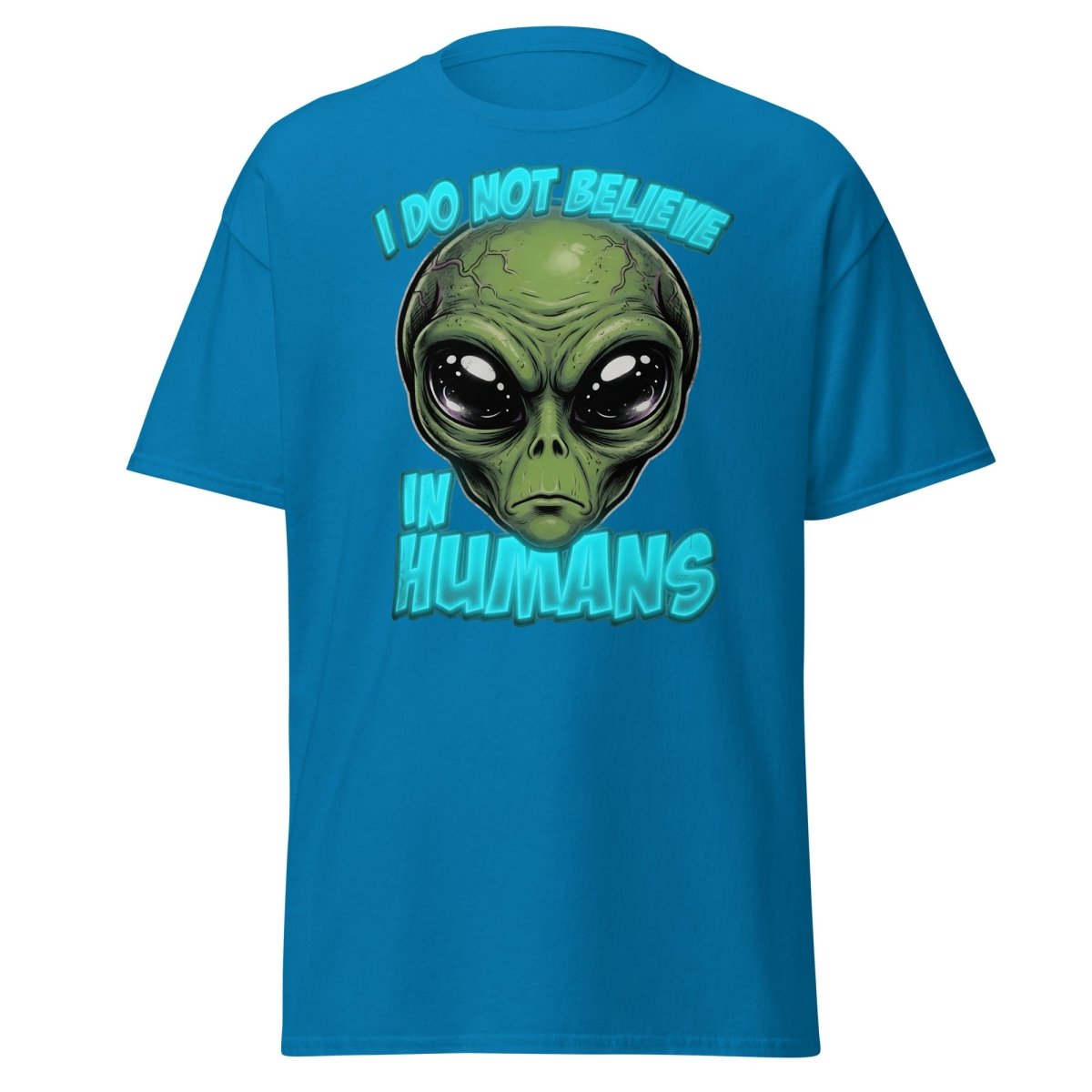 I Do Not Believe In Humans Funny Alien T-Shirt - Sapphire - TeeRipple