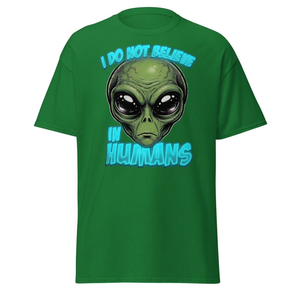 I Do Not Believe In Humans Funny Alien T-Shirt - Turf Green - TeeRipple