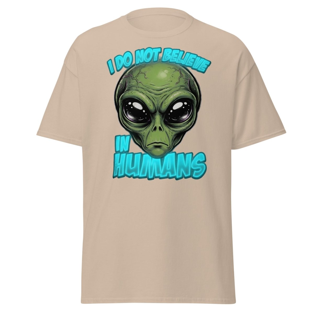 I Do Not Believe In Humans Funny Alien T-Shirt - Sand - TeeRipple