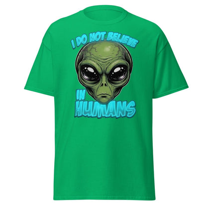 I Do Not Believe In Humans Funny Alien T-Shirt - Irish Green - TeeRipple