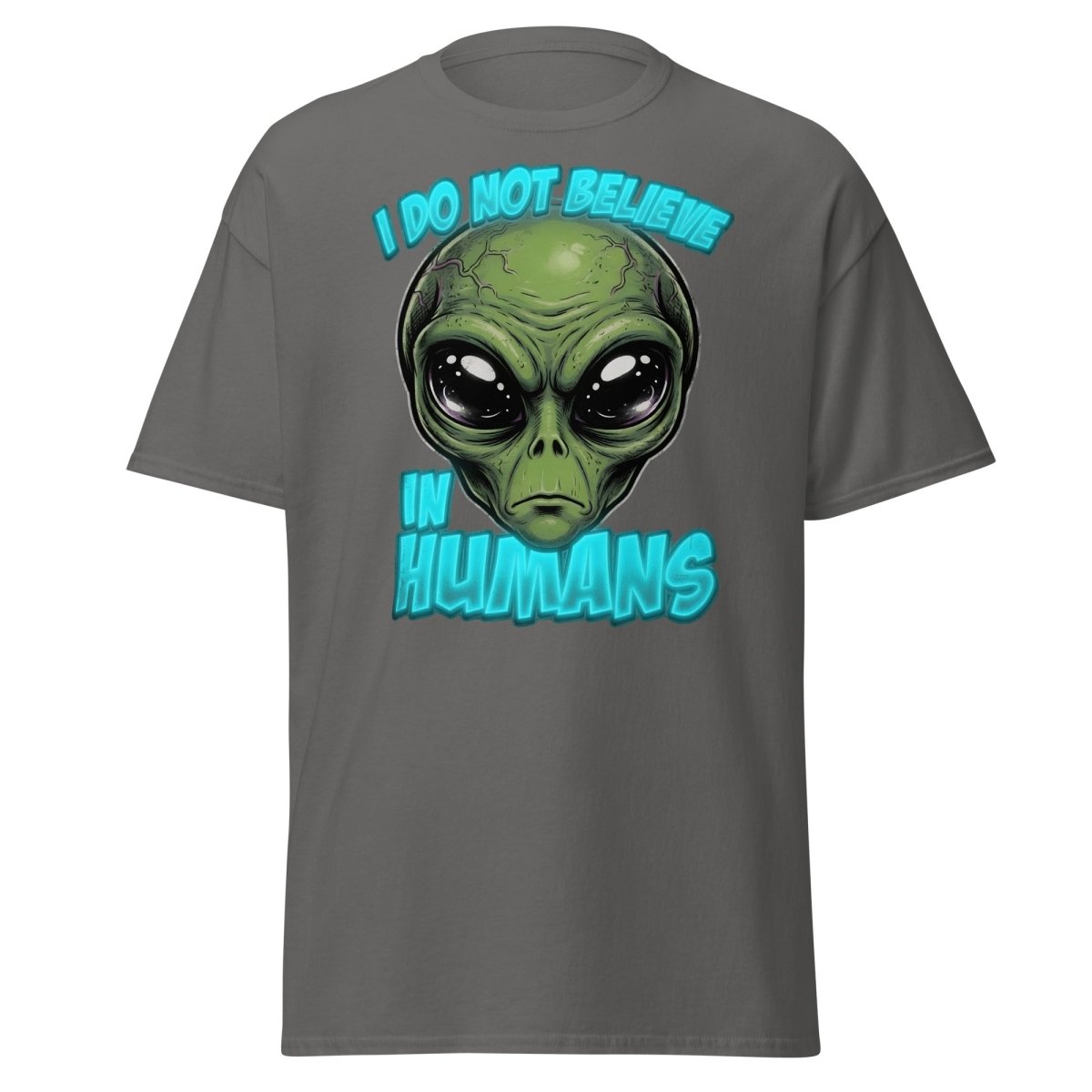 I Do Not Believe In Humans Funny Alien T-Shirt - Charcoal - TeeRipple