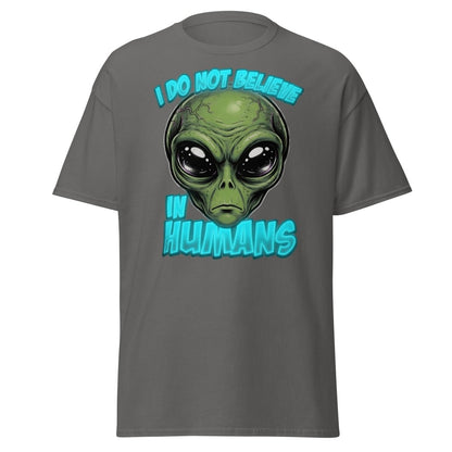 I Do Not Believe In Humans Funny Alien T-Shirt - Charcoal - TeeRipple