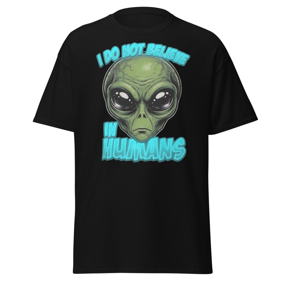 I Do Not Believe In Humans Funny Alien T-Shirt - Black - TeeRipple