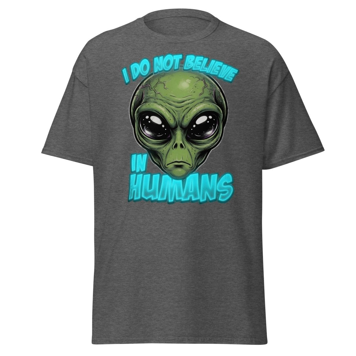 I Do Not Believe In Humans Funny Alien T-Shirt - Dark Heather - TeeRipple