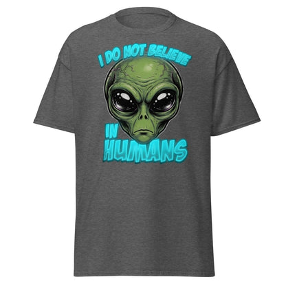 I Do Not Believe In Humans Funny Alien T-Shirt - Dark Heather - TeeRipple