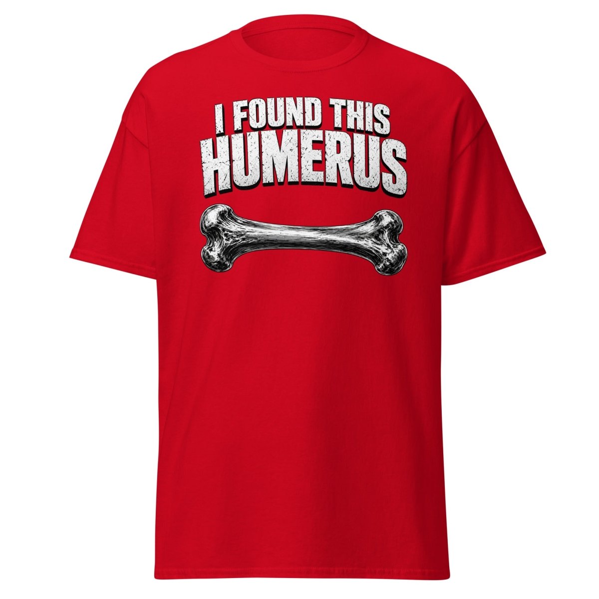 I Found This Humerus Funny Bone Pun T-Shirt - Red - TeeRipple