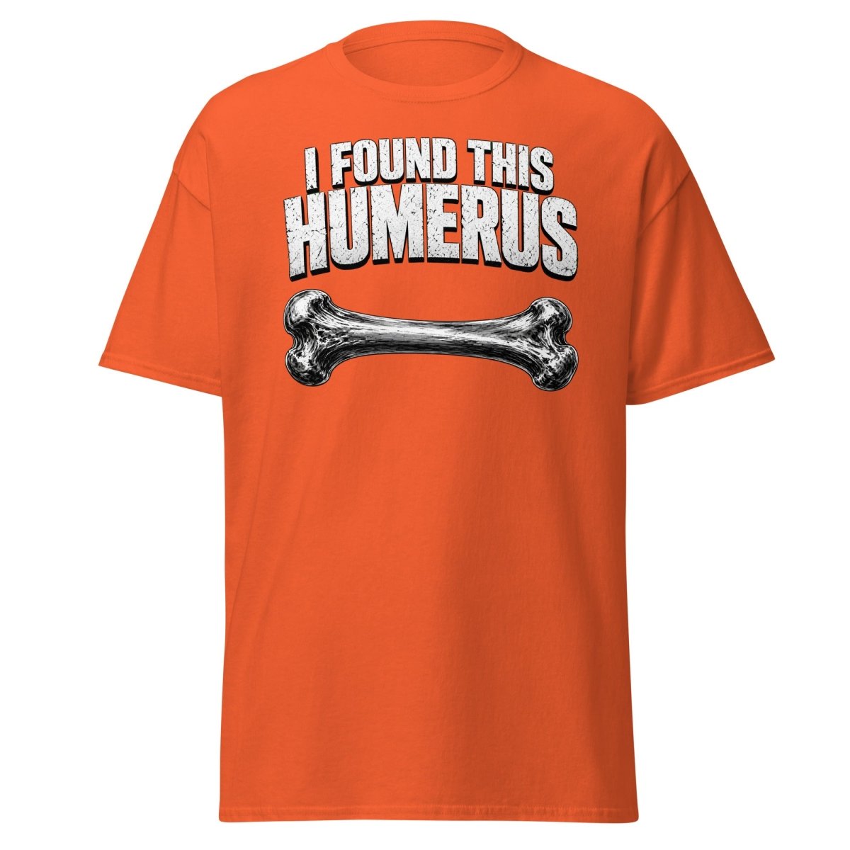 I Found This Humerus Funny Bone Pun T-Shirt - Orange - TeeRipple
