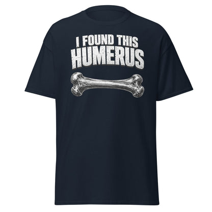 I Found This Humerus Funny Bone Pun T-Shirt - Navy - TeeRipple